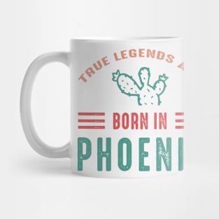 True legends are born in Phoenix Arizona Mug